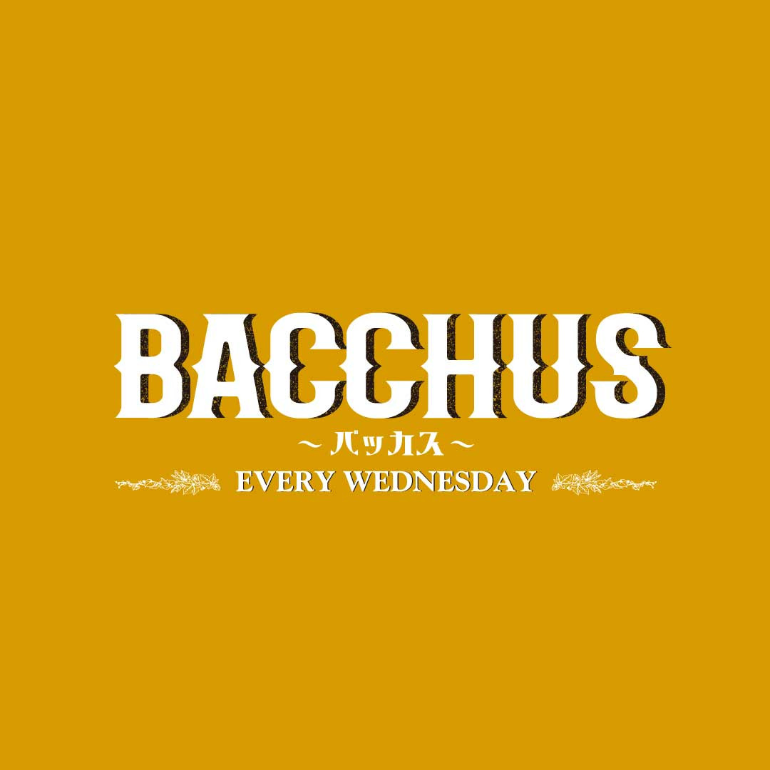 BACCHUS：WEDNESDAY