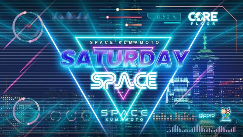 SPACE KUMAMOTO SATURDAY