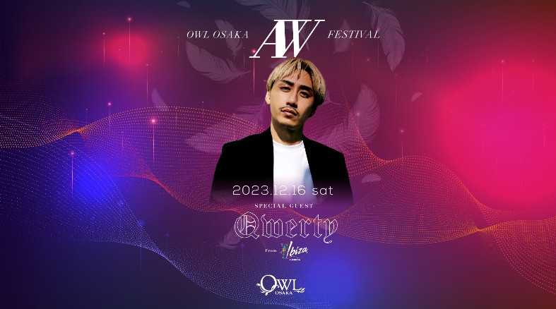【OWL OSAKA AW FESTIVAL】SPECIAL GUEST : Qwerty