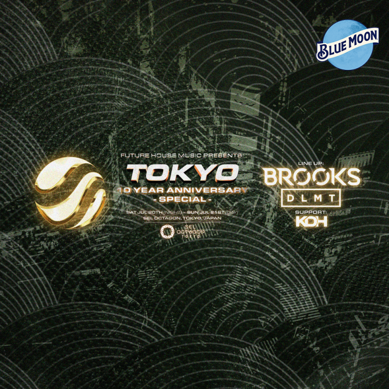 FUTURE HOUSE MUSIC PRESENTS：TOKYO” 10YEAR ANNIVERSARY -SPECI