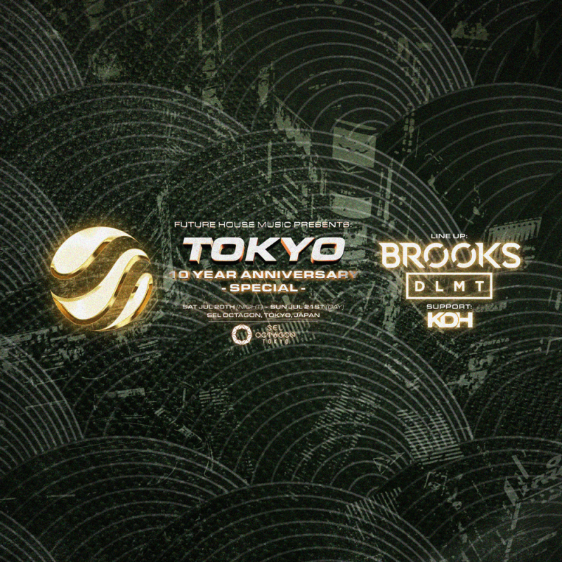 FUTURE HOUSE MUSIC PRESENTS：TOKYO” 10YEAR ANNIVERSARY -SPECI