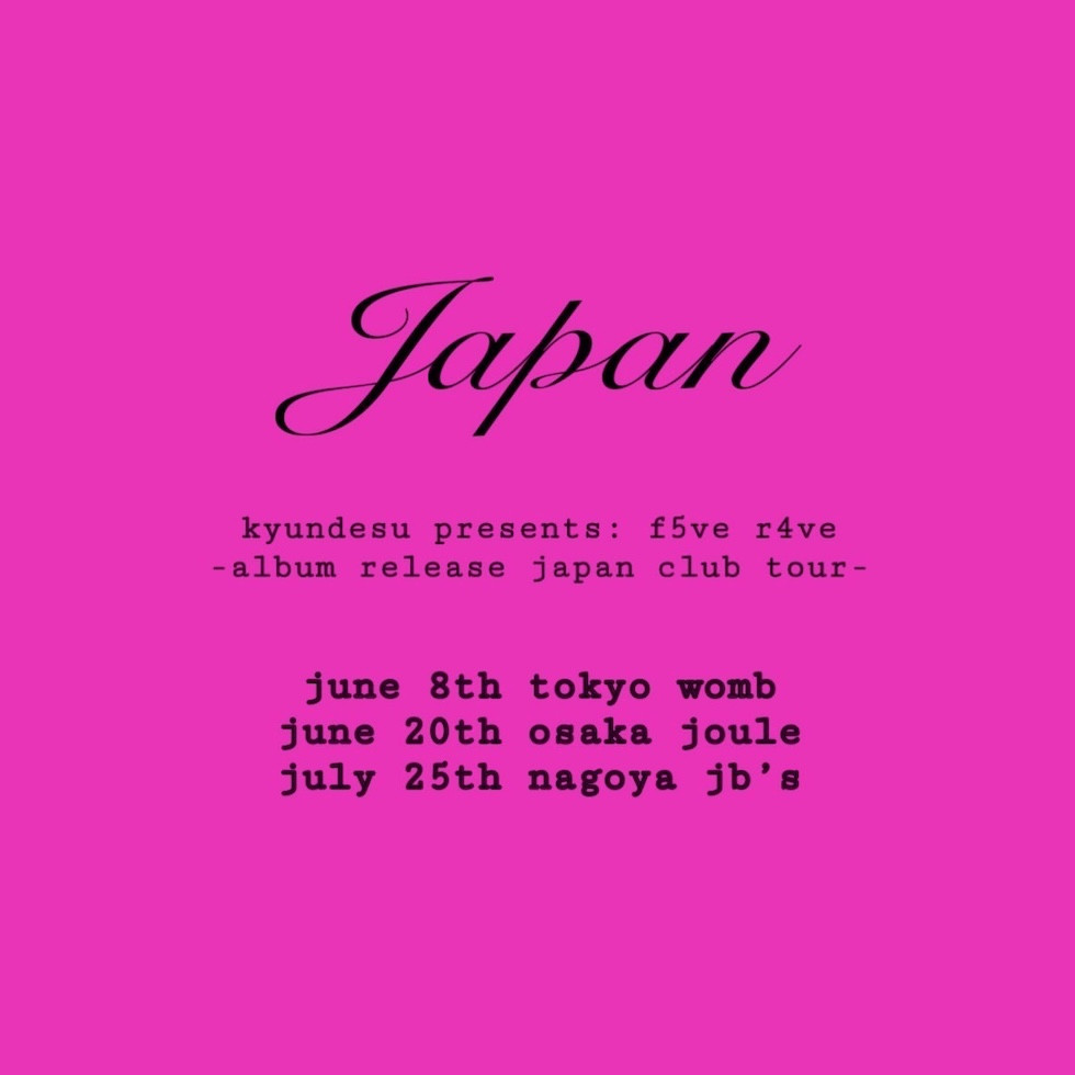 KYUNDESU PRESENTS: F5VE R4VE -ALBUM RELEASE JAPAN CLUB TOUR
