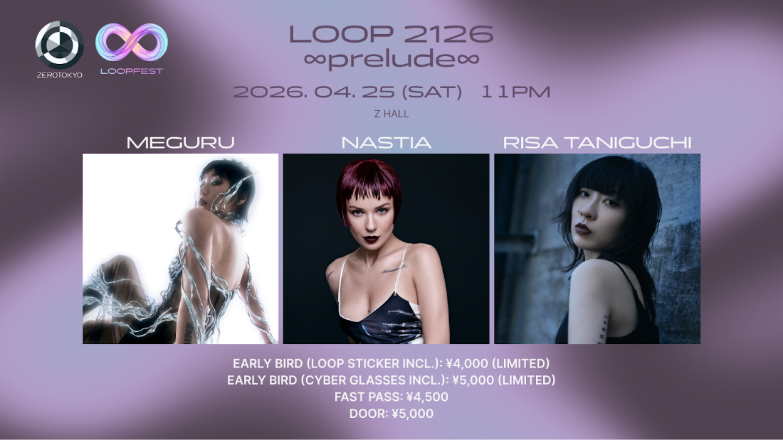 【4/25＠ZEROTOKYO】Nastia、RISA TANIGUCHI、MEGURUら世界的DJが出演！「LOOP 2126 ∞prelude∞」チケット販売開始 | CLUB PORT