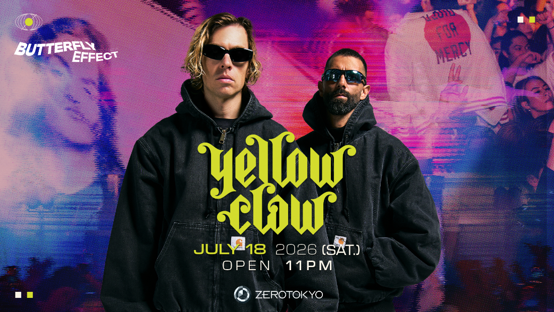 YELLOW CLAW来日！ZEROTOKYO「Butterfly Effect」開催｜チケット・VIP予約受付中